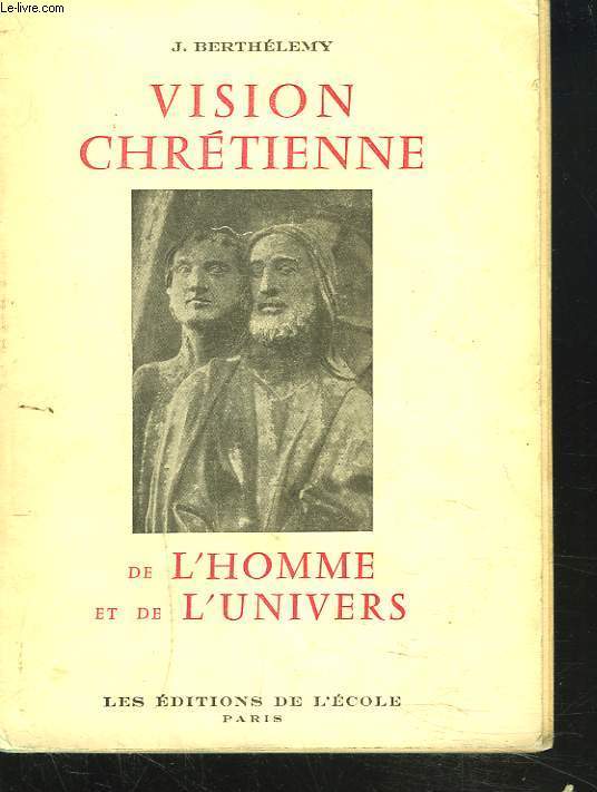 VISION CHRETIENNE DE L'HOMME ET DE L'UNIVERS.