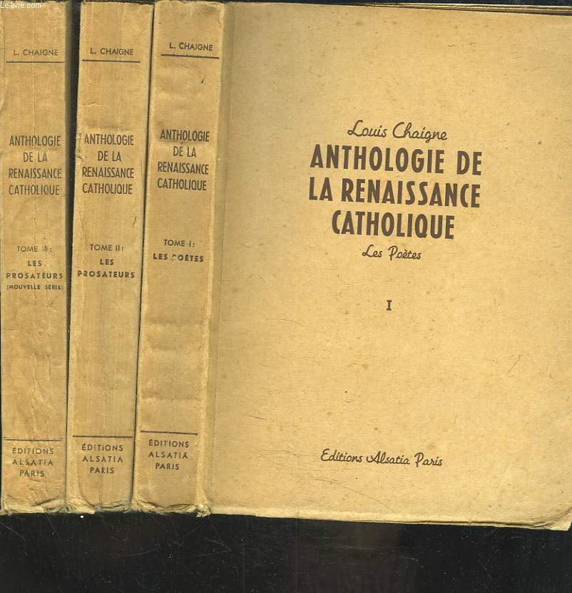ANTHOLOGIE DE LA RENAISSANCE CATHOLIQUE. TOMES I, II et III. TOME I : LES POETES, TOME II et III : LES PROSATEURS.