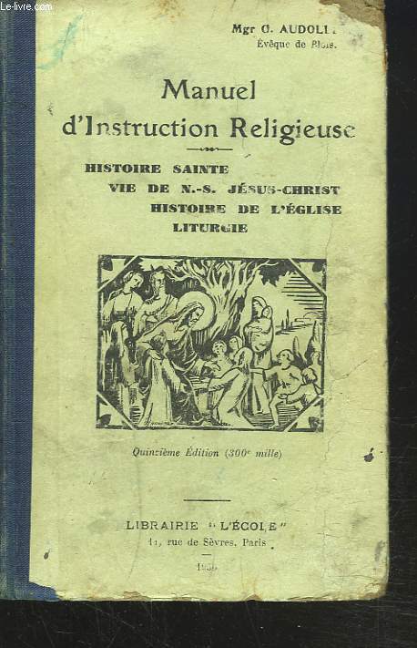 MANUEL D'INSTRUCTION RELIGIEUSE. Histoire sainte, Vie de NS Jsus-Christ, Histoire de l