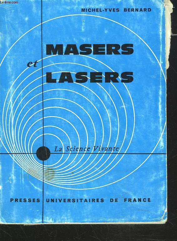 MASERS ET LASERS. VOYAGE AU PAYS DE L'ELECTRONIQUE QUANTIQUE.