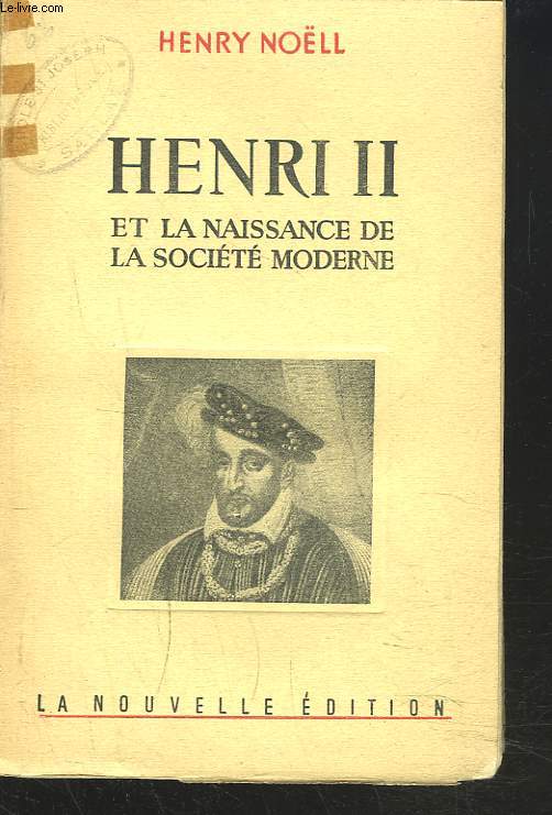 HENRI II ET LA NAISSANCE DE LA SOCIETE MODERNE.