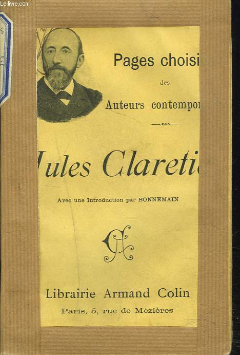 PAGES CHOISIES DES AUTEURS CONTEMPORAINS. Jules Claretie. Avec une introduction par H. Bonnemain.