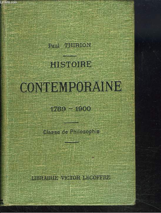 HISTOIRE CONTEMPORAINE 1789-1900. CLASSE DE PHILOSOPHIE.