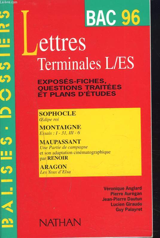 BAC 96, LETTRES, TERMINALES L, ES, EXPOSES-FICHES, QUESTIONS TRAITEES ET PLANS D'ETUDES. SOPHOCLE, OEDIPE ROI / MONTAIGNE, ESSAIS I-31, III-6 / MAUPASSANT, UNE PARTIE DE CAMPAGNE / ARAGON, LES YEUX D'ELSA