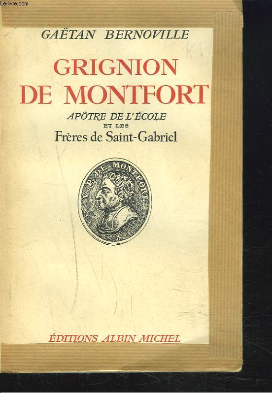 GRIGNON DE MONTFORT APOTRE DE L'ECOLE ET LES FRERES DE SAINT-GABRIEL