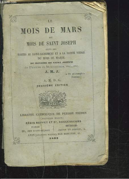 LE MOIS DE MARS ou MOIS DE SAINT JOSEPH SUIVI DES visites au Saint Sacrement et  la Sainte vierge du Mois de Marie du Rosaire de Saint Joseph de prires et mditations.