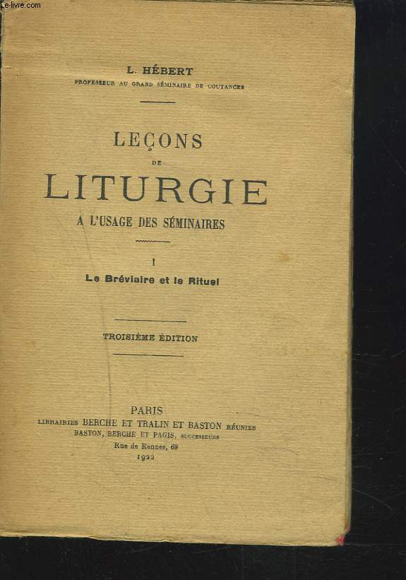 LECONS DE LITURGIE A L'USAGE DES SEMINAIRES. I. LE BREVIAIRE ET LE RITUEL.