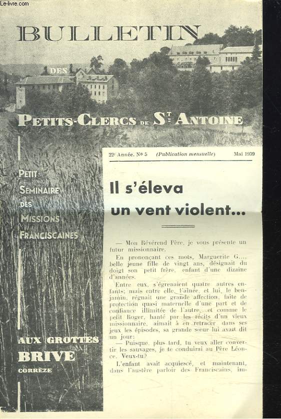 BULLETIN PETITS CLERCS DE SAINT ANTOINE N5, MAI 1939. PETIT SEMINAIRE DES MISSIONS FRANCISCAINES AUX GROTTES DE CORREZE / IL S'ELEVA UN VENT VIOLENT...