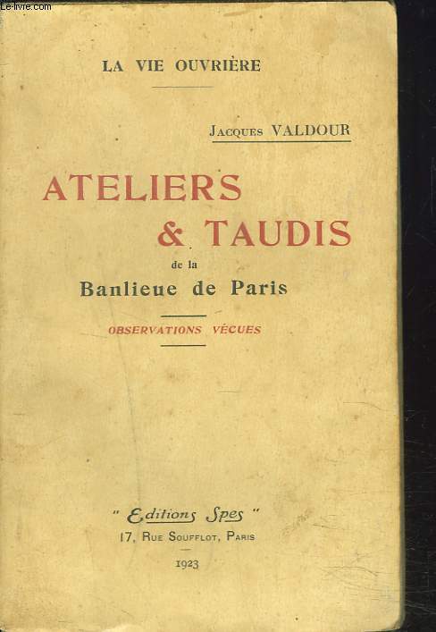ATELIERS ET TAUDIS DE LA BANLIEUE DE PARIS. OBSERVATIONS VECUES.