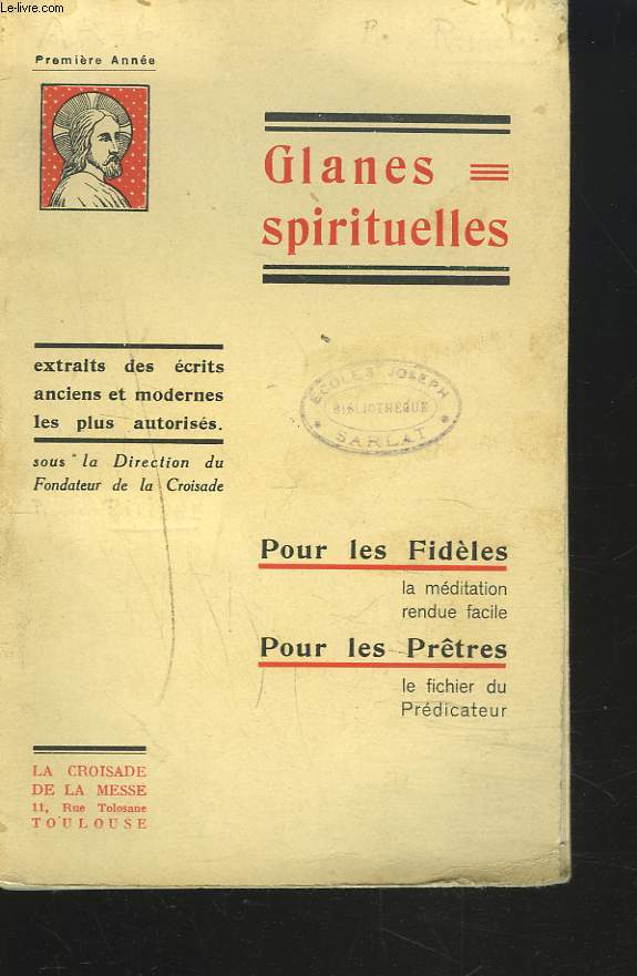 GLANES SPIRITUELLES. PREMIERE ANNEE. POUR LES FIDELES, LA MEDITATION RENDUE FACILE, POUR LES PRETRES, LE FICHIER DU PREDICATEUR.