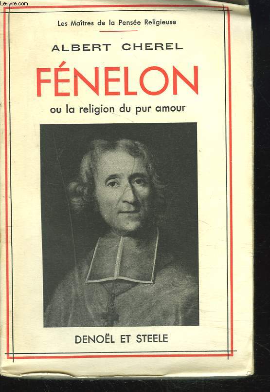 FENELON ou la religion du pur amour.