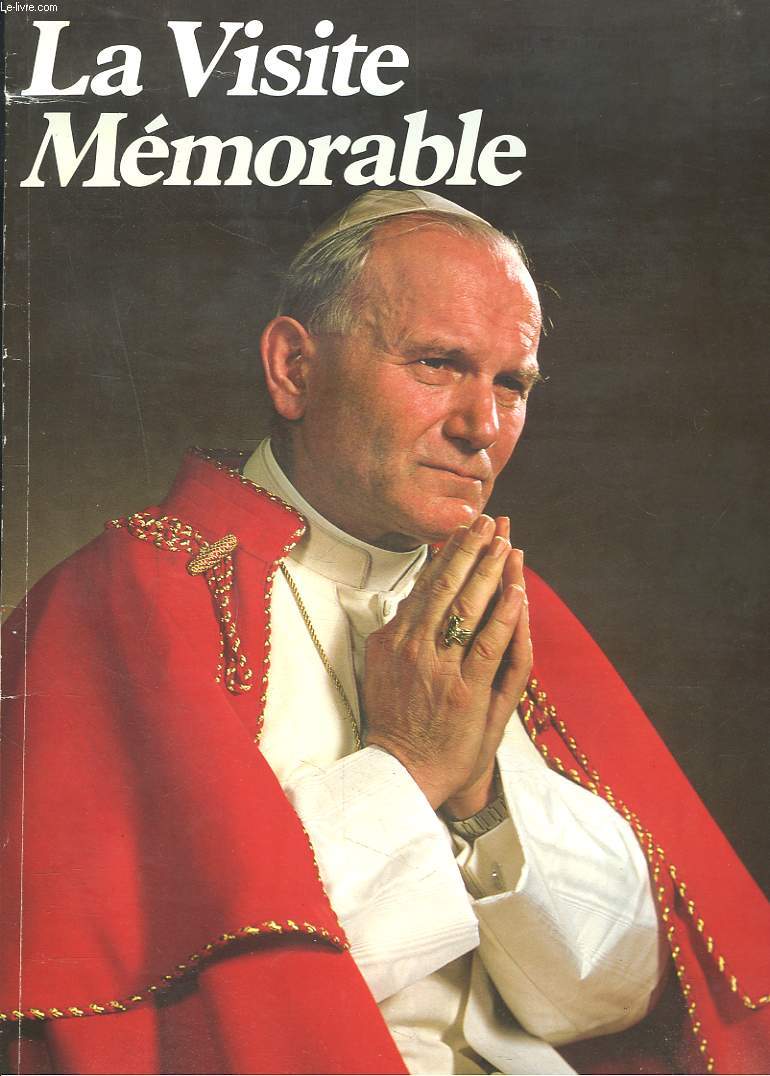LA VISITE MEMORABLE. L'HISTOIRE EN PHOTOGRAPHIES DE JEANPAUL II EN FRANCE 1980.