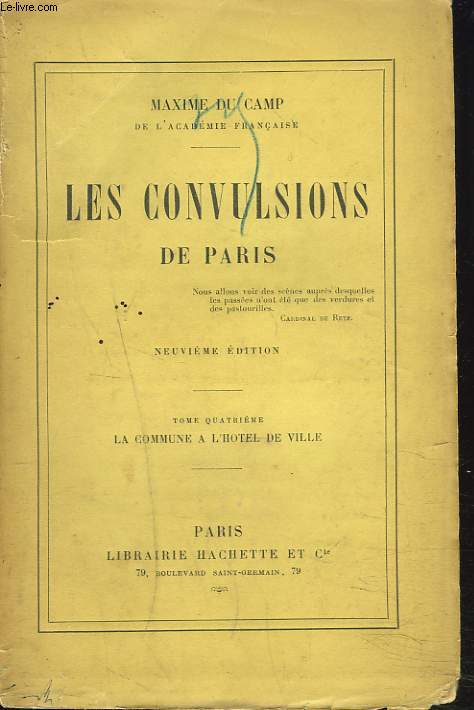 LES CONVULSIONS DE PARIS. TOME QUATRIEME. LA COMMUNE A L'HOTEL DE VILLE.