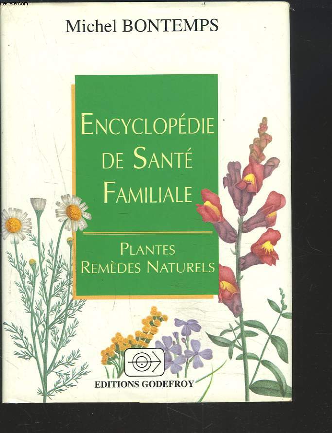 ENCYCLOPEDIE DE SANTE FAMILIALE. PLANTES, REMEDES NATURELS