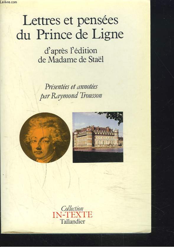 LETTRES ET PENSEES DU PRINCE DE LIGNE d'aprs l'dition de Madame de Stal suivi de Fragments de l'histoire d'une vie.