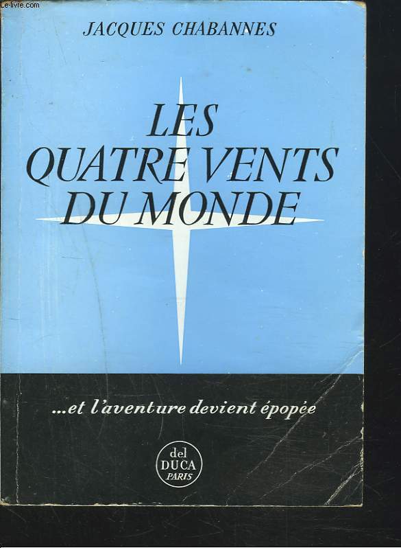 LES QUATRE VENTS DU MONDE. ....ET L'AVENTURE DEVIENT EPOPEE.