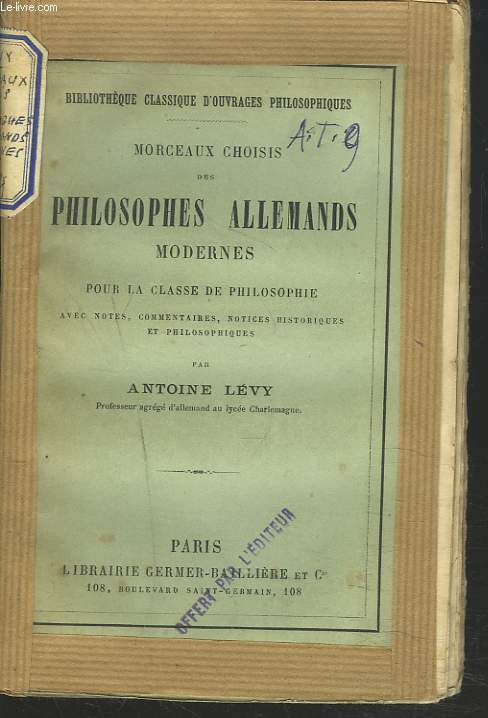 MORCEAUX CHOISIS DES PHILOSOPHES ALLEMANDS MODERNES POUR LA CLASSE DE PHILOSOPHIE.