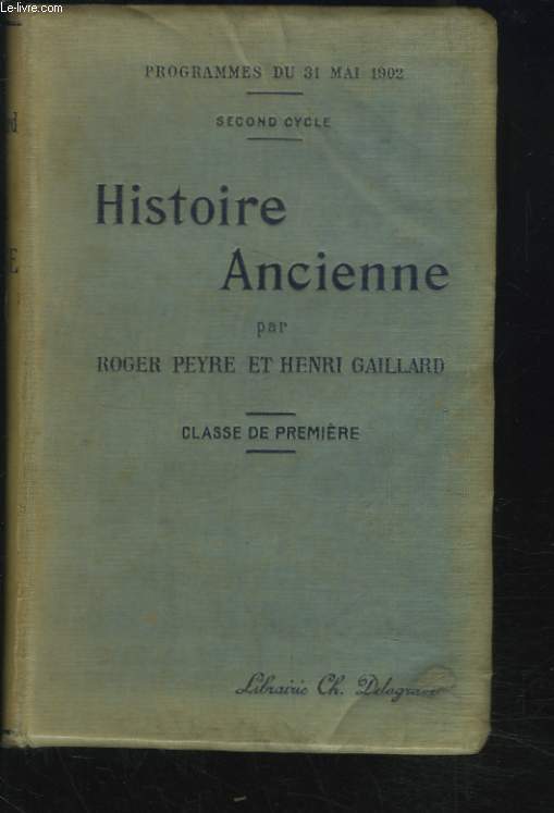 HISTOIRE ANCIENNE. CLASSE DE PREMIERE (SECOND CYCLE, PROGRAMME DU 31 MAI 1902).