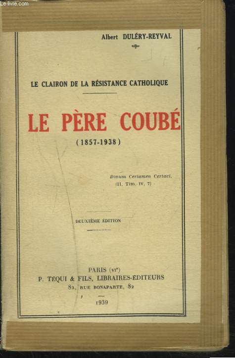 LE CLAIRON DE LA RESISTANCE CATHOLIQUE, LE PERE COUBE (1857-1938).+ ENVOI DE L'AUTEUR.