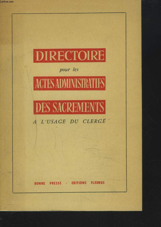 DIRECTOIRE POUR LES ACTES ADMINISTRATIFS DES SACREMENTS, A L'USAGE DU CLERGE.