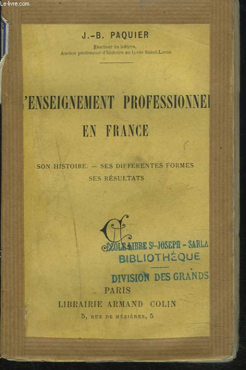 L'ENSEIGNEMENT PROFESSIONNEL EN FRANCE. SON HISTOIRE, SES DIFFERENTES FORMES, SES RESULTATS.
