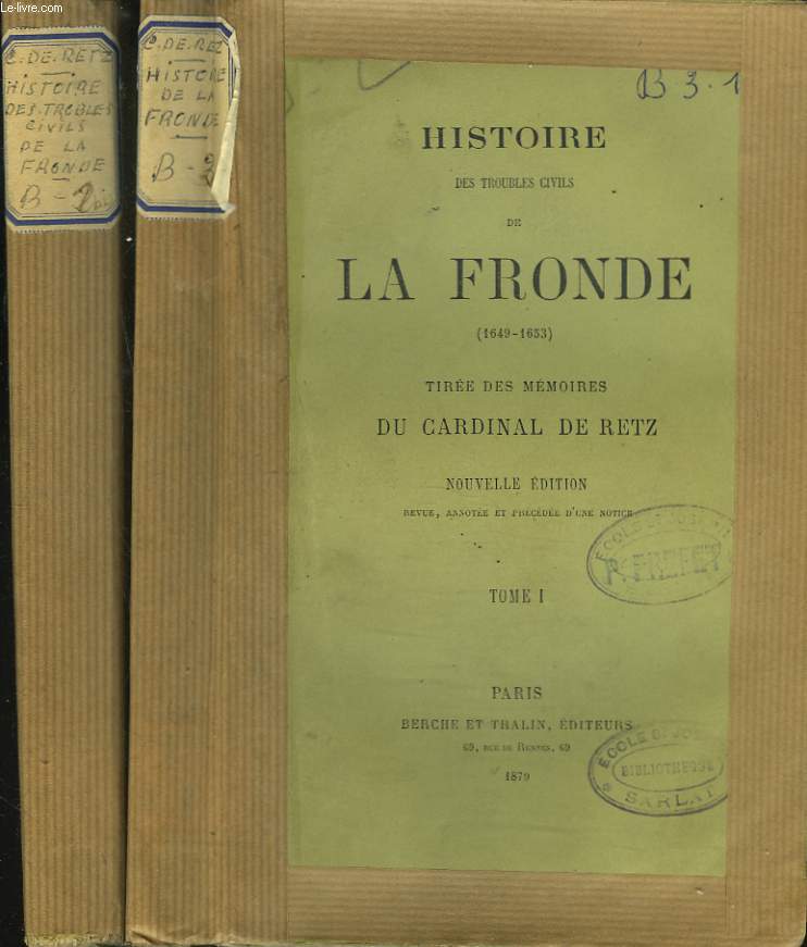 HISTOIRE DES TROUBLES CIVILS DE LA FRONDE 1649 1653 TIREE DES MEMOIRES DU CARDINAL DE RETZ. TOMES I ET II.