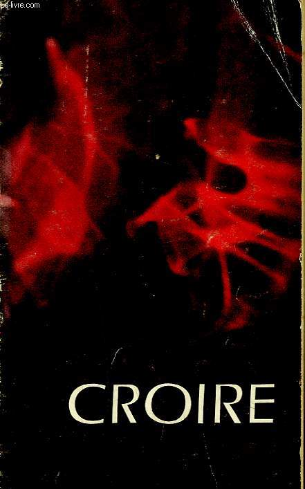 LA ROUTE DES SCOUTS DE FRANCE N5, 1962. CROIRE. TEXTE DU PERE E. BARBOTIN / ...