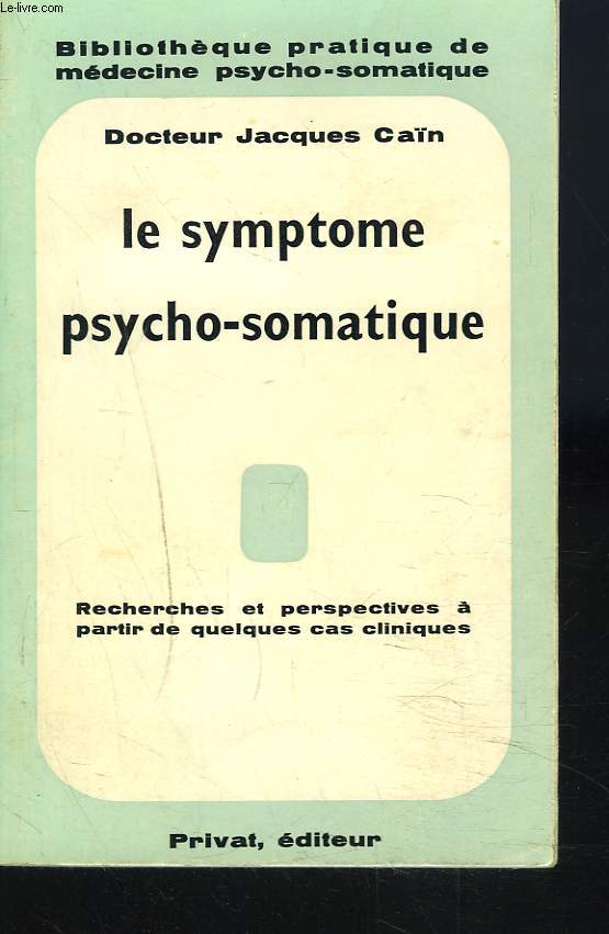 LE SYMPTOME PSYCHO-SOMATIQUE. Recherches et perspectives  partir de quelques cas cliniques.