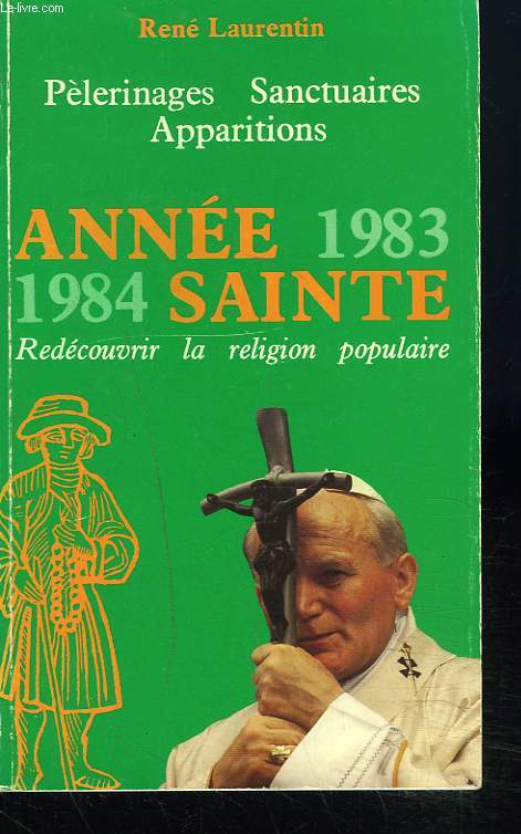 PELERINAGES, SANCTUAIRES, APPARITIONS, ANNEE SAINTE 1983 1984, REDECOUVRIR LA RELIGION POPULAIRE.