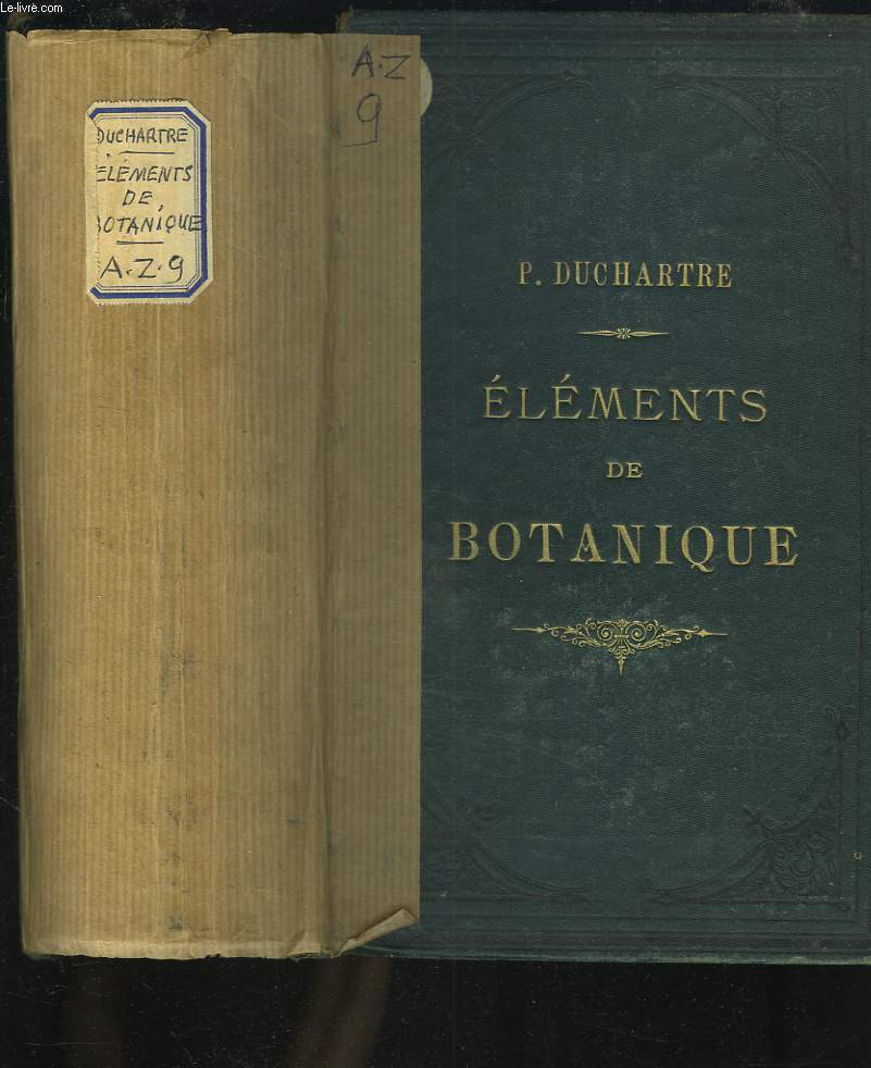 ELEMENTS DE BOTANIQUE, comprenant l'anatomie,, l'organographie, la physiologie des plantes, les familles naturelles et la gographie botanique.
