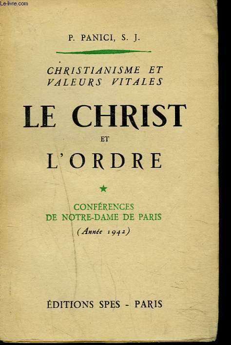 CHRISTIANISME ET VALEURS VITALES - LE CHRIST ET L'ORDRE. I, CONFERENCES DE NOTRE-DAME DE PARIS, 1942.