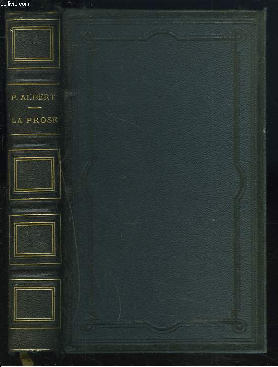 LA PROSE. ETUDES SUR LES CHEFS-D'OEUVRE DES PROSATEURS DE TOUS LES TEMPS ET DE TOUS LES PAYS.