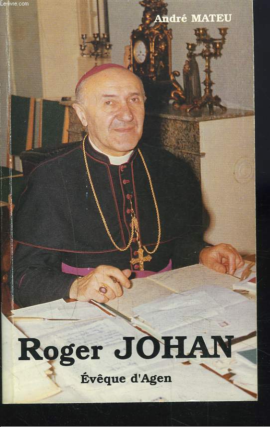 ROGER JOHAN. EVQUE D'AGEN (1956-1976)
