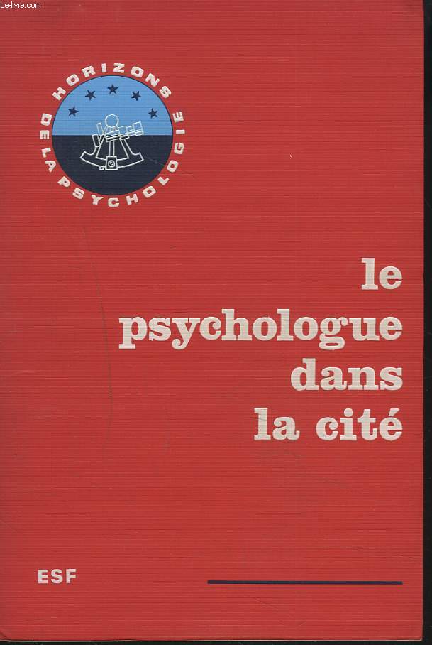 LE PSYCHOLOGUE DANS LA CITE. actes du deuxime congrs national des psychologues, Lyon 9-10 janvier 1971.