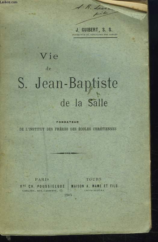VIE DE S.JEAN-BAPTISTE DE LA SALLE. FONDATEUR DE L'INSTITUT DES FRRES DES COLES CHRTIENNES.