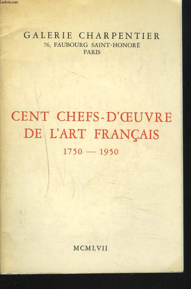 CENTCHEFS-D'OEUVRE DE L'ART FRANCAIS. 1750-1950. GALERIE CHARPENTIER.