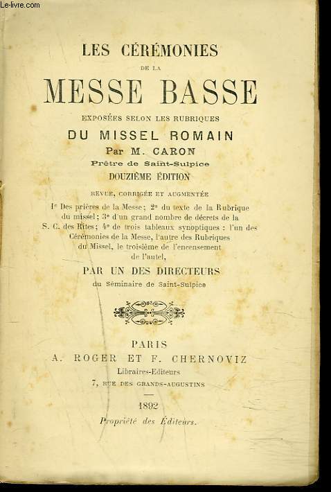 LES CEREMONIES DE LA MESSE BASSE, EXPOSEES SELON LES RUBRIQUES DU MISSEL ROMAIN.