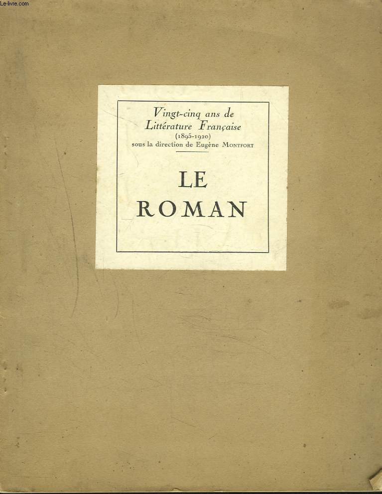 VINGT-CINQ ANS DE LITTERATURE FRANCAISE (1895-1920). LE ROMAN.