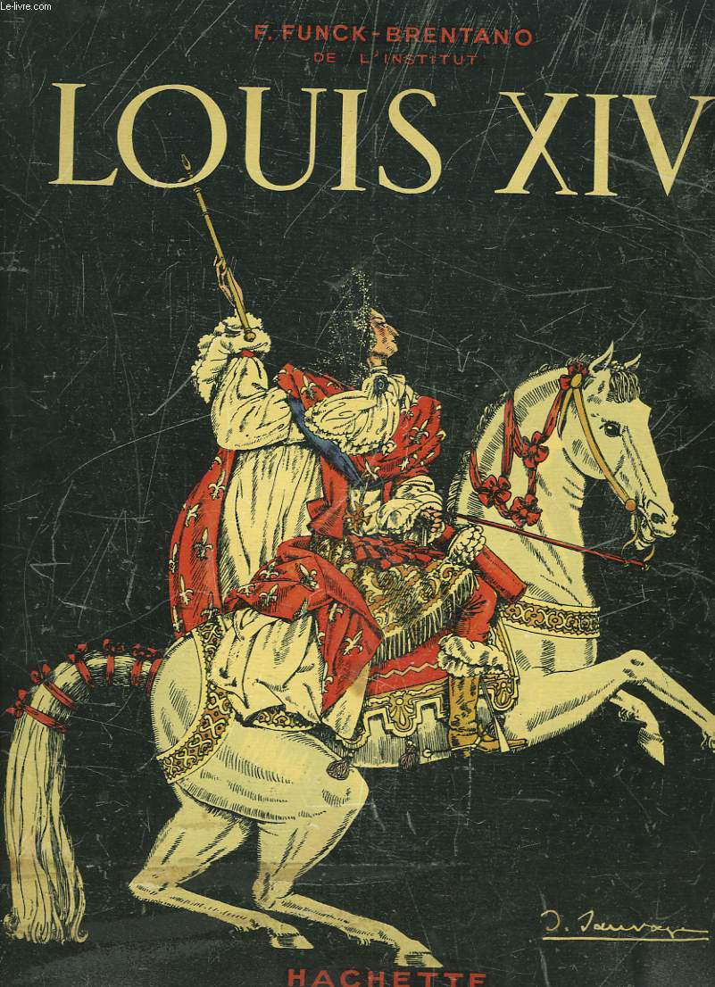 LOUIS XIV. Illustrations de SYLVAIN SAUVAGE.
