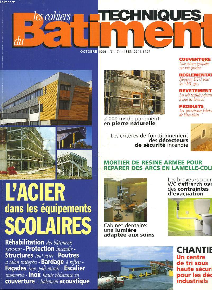 LES CAHIERS TECHNIQUES DU BATIMENT N174, OCTOBRE 1996. L'ACIER DANS LES EQUIPEMENTS SCOLAIRES / 2000M2 DE PAREMENT EN PIERRE NATURELLE / DETECTEURS DE SECURITE INCENDIE / MORTIER DE RESINE ARMEE / LUMIERE CABINET DENTAIRE / ...