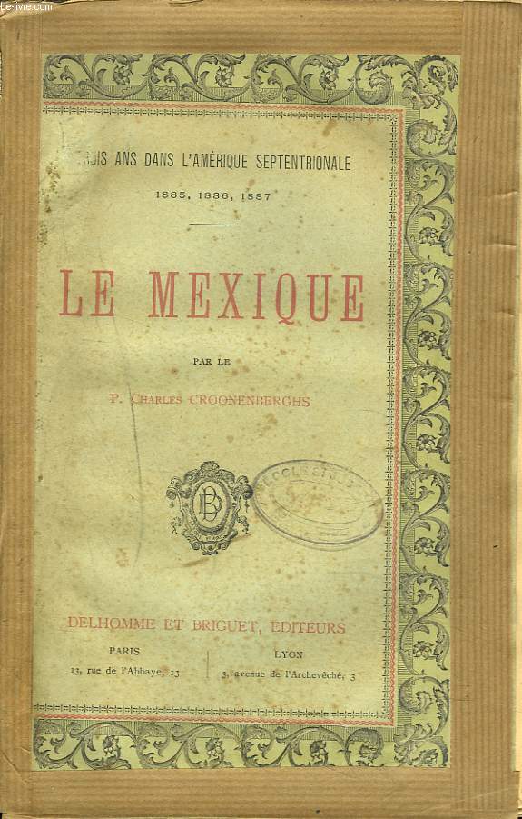 Trois ans dans l'Amrique septentrionale 1885,1886,1887. LE MEXIQUE.