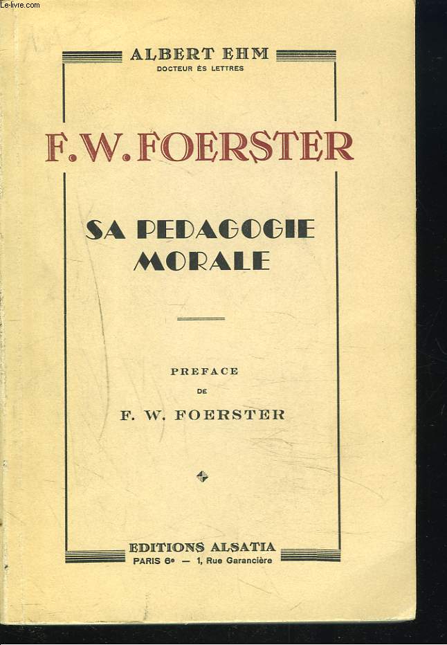 F.W. FOERSTER. SA PEDAGOGIE MORALE.