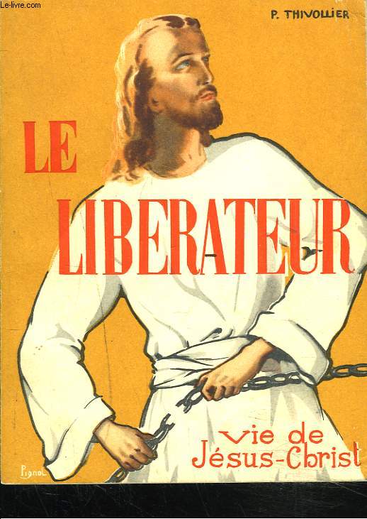 LE LIBERATEUR. VIE DE JESUS-CHRIST.