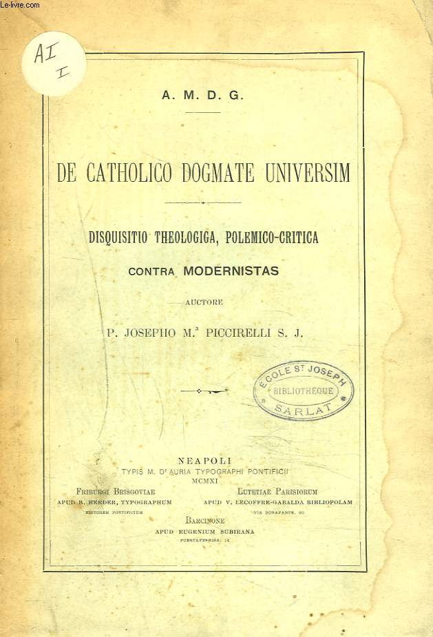 DE CATHOLICO DOGMATE UNIVERSIM. Disquisitio Theologiga, Polemico-Critica Contra Modernistas.