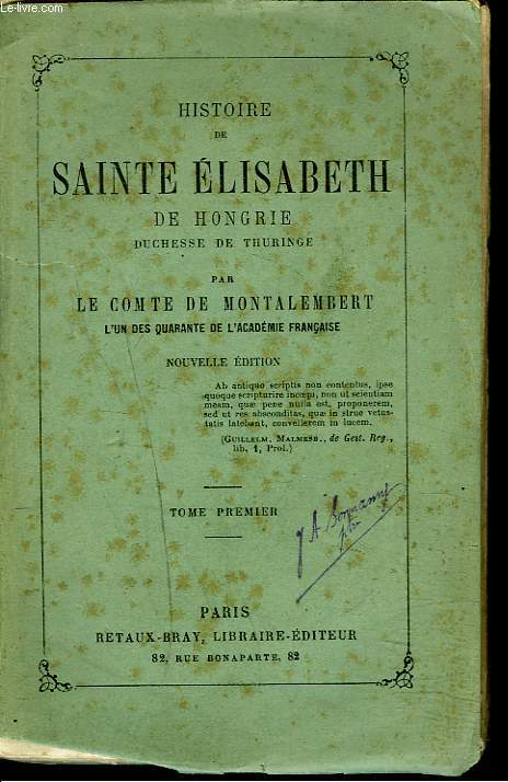 HISTOIRE DE SAINTE ELISABETH DE HONGRIE, DUCHESSE DE THURINGE (1207-61231). TOME I.