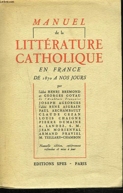 MANUEL ILLUSTRE DE LA LITTERATURE CATHOLIQUE EN FRANCE DE 1870 A NOS JOURS.