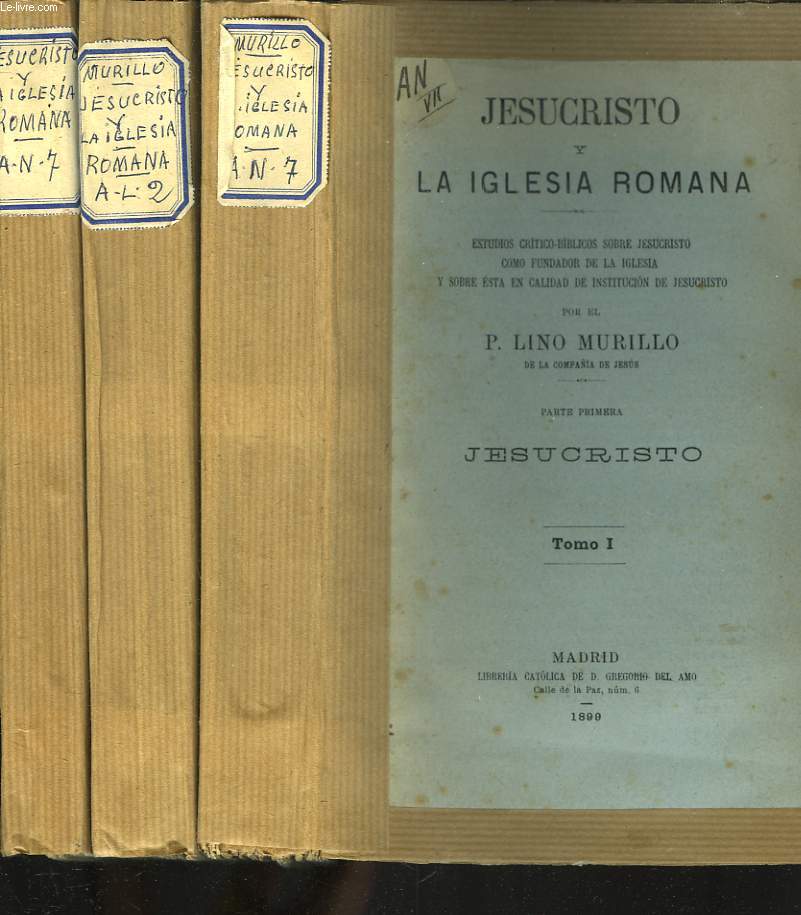 JESUCRISTO Y LA IGLESIA ROMANA. 2 TOMES EN 3 VOLUMES. (TOME I + TOMES II, VOL. 1 + TOME II, VOL. 2.)