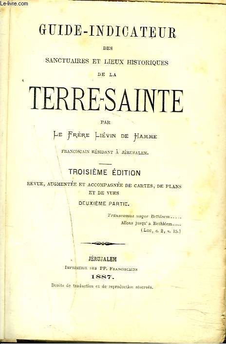 GUIDE INDICATEUR DES SANCTUAIRES ET LIEUX HISTORIQUES DE LA TERRE- SAINTE. Premire et deuxime parties.