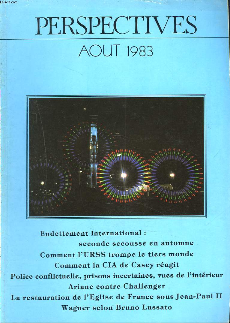PERSPECTIVES N10, AOUT 1983. ENDETTEMENT INTERNATIONAL: ECONDE SECOUSSE EN AUTOMNE / COMMENT L'URSS TROMPE LE TIERS MONDE / COMMENT LA CIA DE CASEY REAGIT / ARIANE CONTRE CHALLENGER / LA RESTAURATION DE L'EGLISE DE FRANCE SOUS JEAN-PAUL II / ...