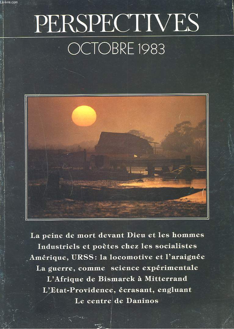 PERSPECTIVES N12, OCTOBRE 1983. LA PEINE DE MORT DEVANT DIEU ET LES HOMMES/ INDUSTRIELS ET POETES CHEZ LES SOCIALISTES/ AMERIQUE URSS : LA LOCOMOTIVE ET L'ARAIGNEE / LA GUERRE COMME SCIENCE EXPERIMENTALE / ...